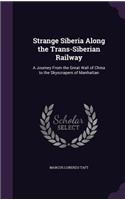 Strange Siberia Along the Trans-Siberian Railway