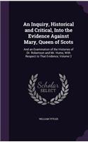 Inquiry, Historical and Critical, Into the Evidence Against Mary, Queen of Scots