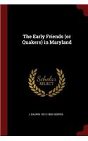 The Early Friends (or Quakers) in Maryland