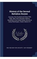 History of the Second Battalion Duryee: Zouaves, One Hundred and Sixty-Fifth Regt. New York Volunteer Infantry, Mustered in the United States Service at Camp Washington, Staten Island, N.Y