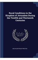 Rural Conditions in the Kingdom of Jerusalem During the Twelfth and Thirteenth Centuries