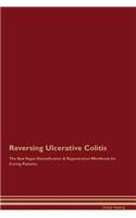 Reversing Ulcerative Colitis the Raw Vegan Detoxification & Regeneration Workbook for Curing Patients