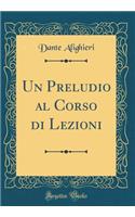 Un Preludio Al Corso Di Lezioni (Classic Reprint)