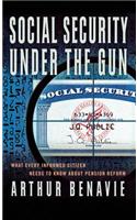 Social Security Under the Gun: What Every Informed Citizen Needs to Know about Pension Reform