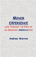Minor Experience: Life Through the Eyes of an Ordinary American Kid(English)
