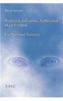 Hypnosis, Influence, Subliminal Mind Control For Personal Success