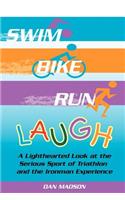 Swim, Bike, Run, Laugh!