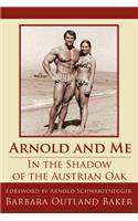 Arnold and Me: In the Shadow of the Austrian Oak