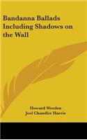 Bandanna Ballads Including Shadows on the Wall