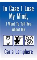 In Case I Lose My Mind, I Want to Tell You about Me