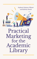 Practical Marketing for the Academic Library