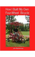 How I Built My Own Four-Wheel Bicycle