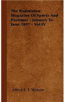 Badminton Magazine of Sports and Pastimes - January to June 1897 - Vol IV