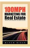 100MPH Marketing for Real Estate: Internet Lead Generation and Sales Success