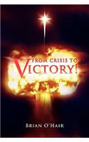 From Crisis to Victory!