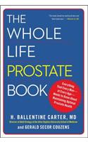 Whole Life Prostate Book: Everything That Every Man-At Every Age-Needs to Know about Maintaining Optimal Prostate Health(Paperback)