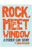 Rock, Meet Window