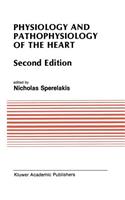 Physiology and Pathophysiology of the Heart