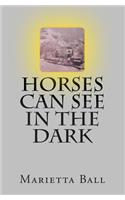 Horses Can See In The Dark: (English)