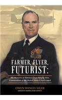 Farmer, Flyer, Futurist: the Memoirs of Admiral Owen Wesley Siler, Commandant of the United States Coast Guard: Edited by Marsha Siler Antista