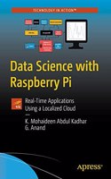 Data Science With Raspberry Pi Real-Time Applications Using A Localized Cloud