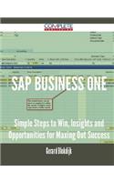 SAP Business One - Simple Steps to Win, Insights and Opportunities for Maxing Out Success