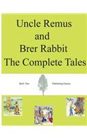 Uncle Remus and Brer Rabbit The Complete Tales