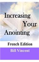 Increasing Your Anointing (French Edition): Get Ready For Greater Works