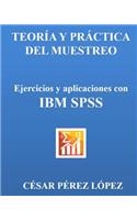 Teoria Y Practica del Muestreo. Ejercicios Y Aplicaciones Con IBM SPSS