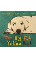 Big, Fat, Yellow Dog!