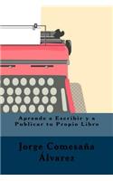 Aprende a Escribir y a Publicar tu Propio Libro