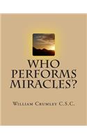 Who Performs Miracles?