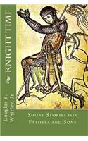 Knight Time: Stories for Fathers and Sons(English)