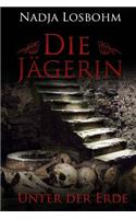 Die Jaegerin - Unter Der Erde