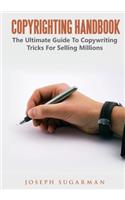 Copyrighting Handbook: The Ultimate Guide to Copywriting Tricks for Selling Millions