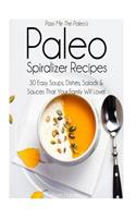 Pass Me The Paleo's Paleo Spiralizer Recipes: 30 Easy Soups, Dishes, Salads and Sauces That Your Family Will Love!