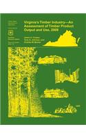 Virginia's Timber Industry- an Assessment of Timber Product Output and Use,2009