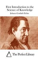 First Introduction to the Science of Knowledge: (English)
