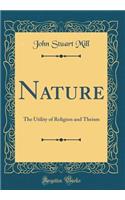 Nature: The Utility of Religion and Theism (Classic Reprint)