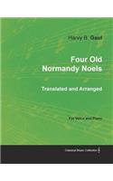 Four Old Normandy Noels Translated and Arranged for Voice and Piano