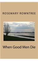 When Good Men Die