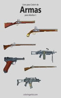 Livro para Colorir de Armas para Adultos 1: (1 Armas)