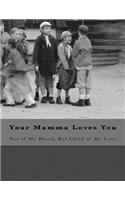 Your Mamma Loves You - Black & White Edition