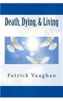 Death, Dying, & Living