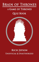 Brain Of Thrones: A Game Of Thrones Quiz Book