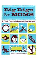 Big Rigs For Moms