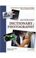 Illustrated Dictionary of Photography: The Professional's Guide to Terms and Techniques for Film and Digital Imaging