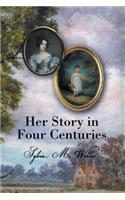 Her Story in Four Centuries