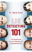 Lie Detecting 101: A Comprehensive Course in Spotting Lies and Detecting Deceit
