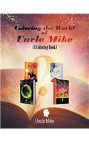 Coloring the World of Uncle Mike (A Coloring Book)
